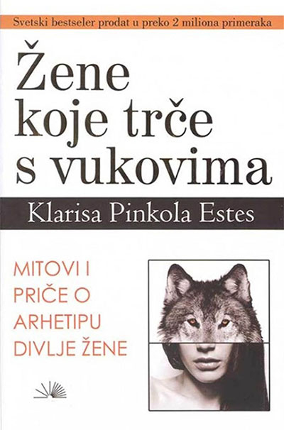 Žene Koje Trče S Vukovima/Klarisa Pinkola Estes