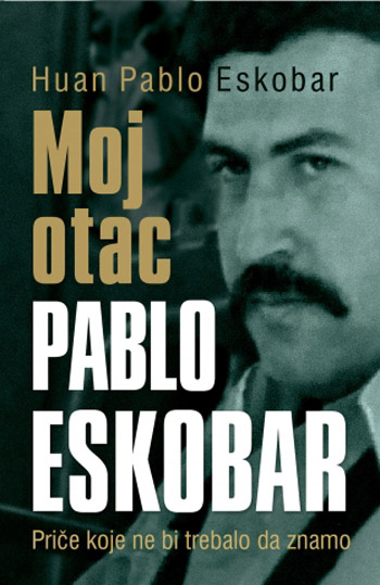 Moj Otac Pablo Eskobar/Huan Pablo Eskobar